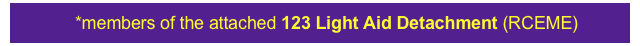 *members of the attached 123 Light Aid Detachment (RCEME)