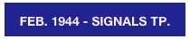 FEB. 1944 - SIGNALS TP.