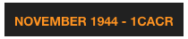 NOVEMBER 1944 - 1CACR
