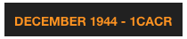 DECEMBER 1944 - 1CACR